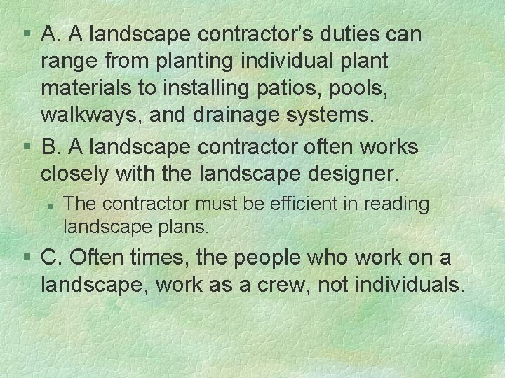 § A. A landscape contractor’s duties can range from planting individual plant materials to