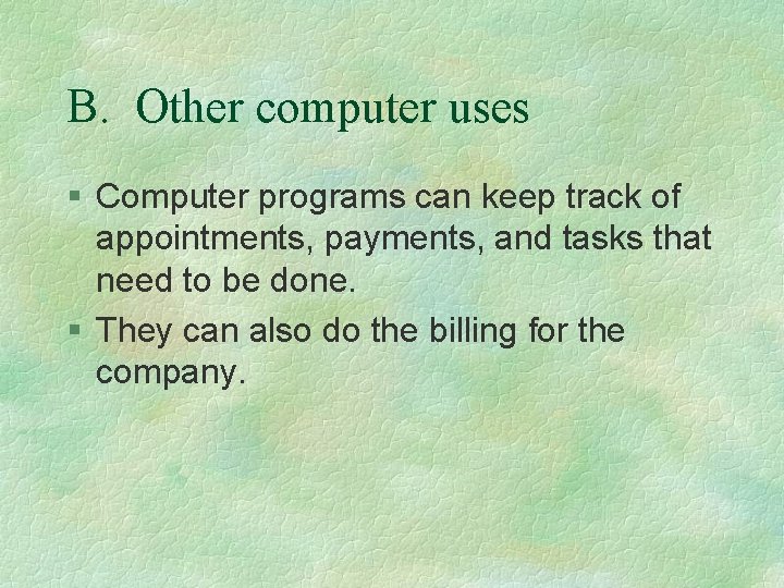 B. Other computer uses § Computer programs can keep track of appointments, payments, and