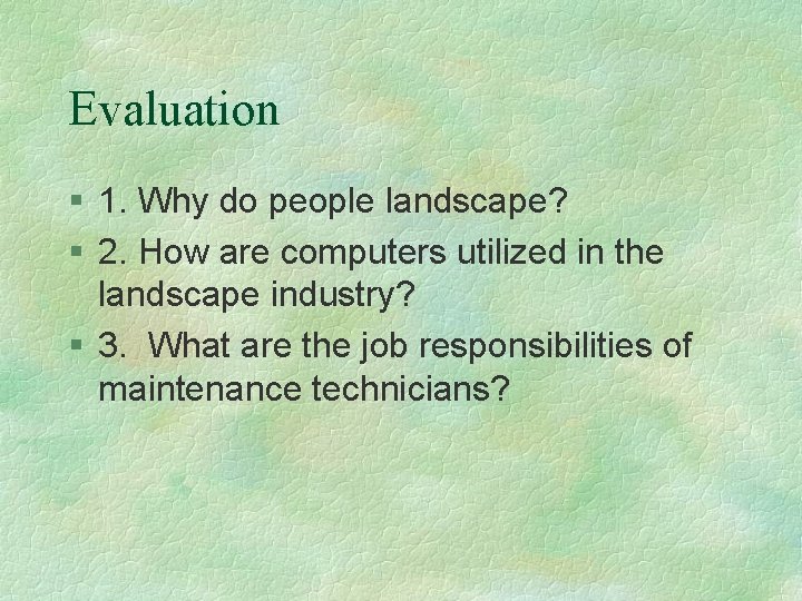 Evaluation § 1. Why do people landscape? § 2. How are computers utilized in