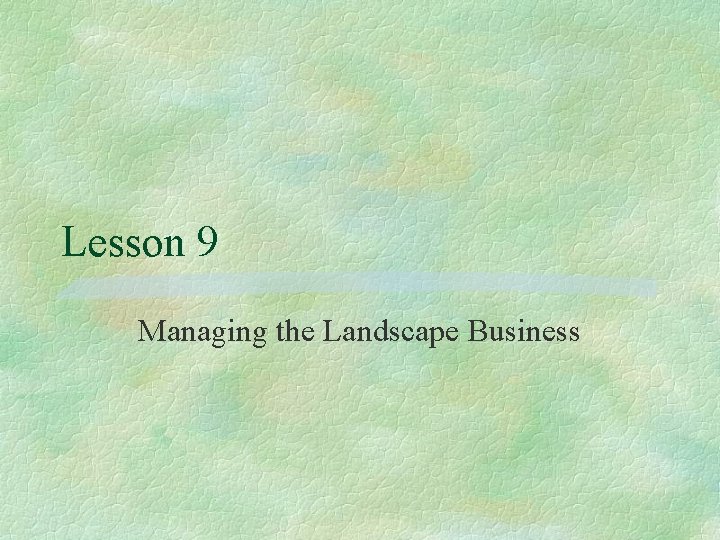 Lesson 9 Managing the Landscape Business 