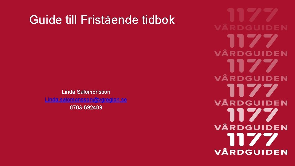 Guide till Fristående tidbok Linda Salomonsson Linda. salomonsson@vgregion. se 0703 -592409 