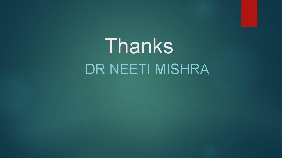 Thanks DR NEETI MISHRA 