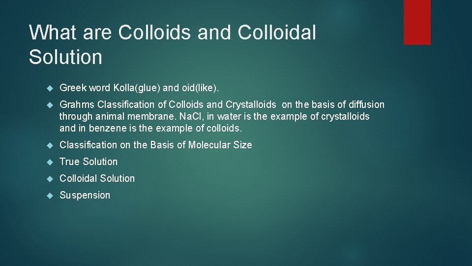 What are Colloids and Colloidal Solution Greek word Kolla(glue) and oid(like). Grahms Classification of