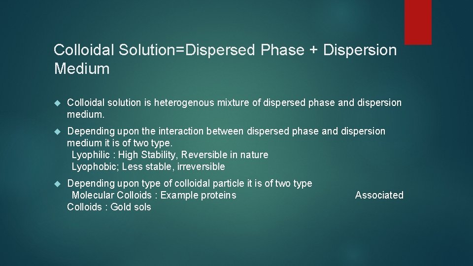 Colloidal Solution=Dispersed Phase + Dispersion Medium Colloidal solution is heterogenous mixture of dispersed phase
