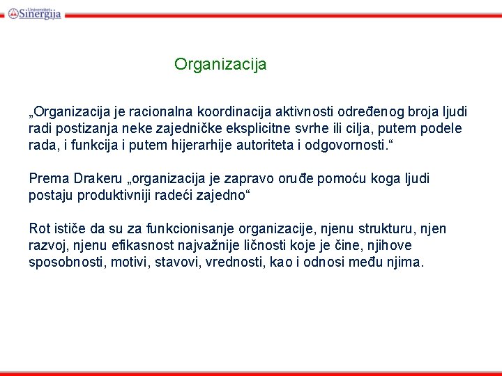 Organizacija „Organizacija je racionalna koordinacija aktivnosti određenog broja ljudi radi postizanja neke zajedničke eksplicitne