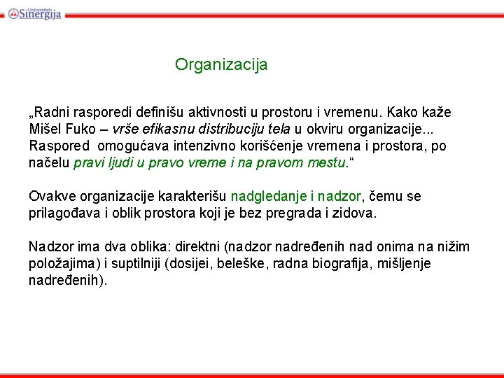 Organizacija „Radni rasporedi definišu aktivnosti u prostoru i vremenu. Kako kaže Mišel Fuko –