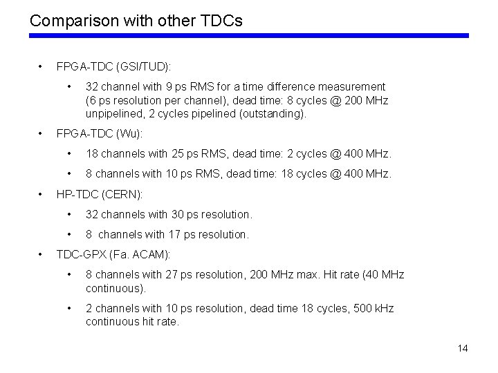 Comparison with other TDCs • FPGA-TDC (GSI/TUD): • • 32 channel with 9 ps