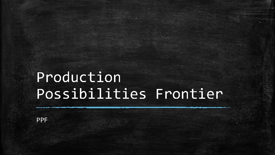 Production Possibilities Frontier PPF 