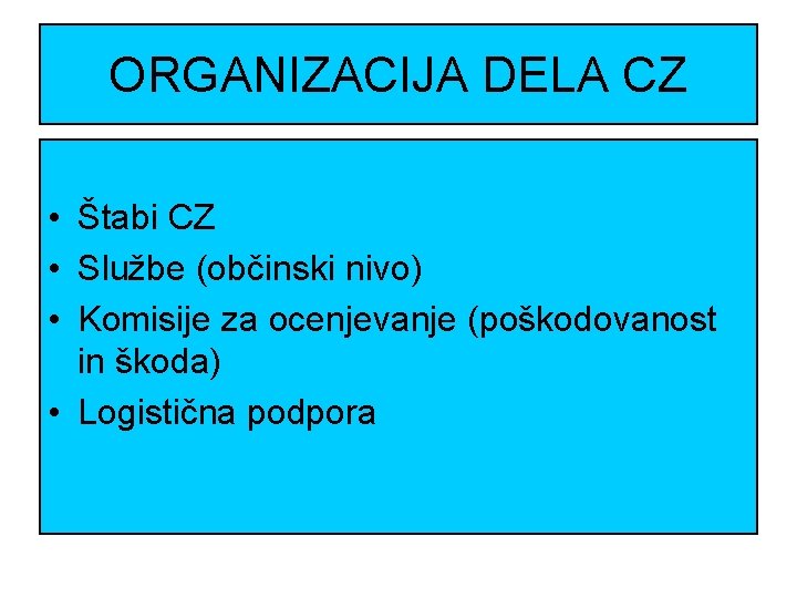 ORGANIZACIJA DELA CZ • Štabi CZ • Službe (občinski nivo) • Komisije za ocenjevanje