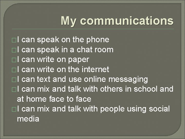 My communications �I can speak on the phone �I can speak in a chat
