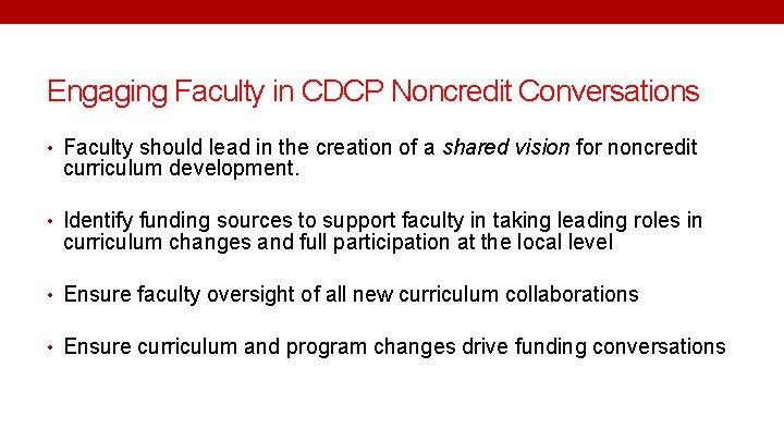 Engaging Faculty in CDCP Noncredit Conversations • Faculty should lead in the creation of