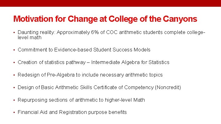 Motivation for Change at College of the Canyons • Daunting reality: Approximately 6% of