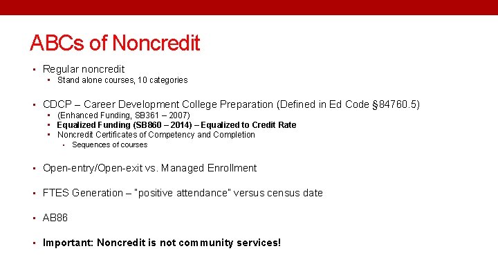 ABCs of Noncredit • Regular noncredit • Stand alone courses, 10 categories • CDCP