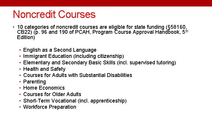 Noncredit Courses • 10 categories of noncredit courses are eligible for state funding (§