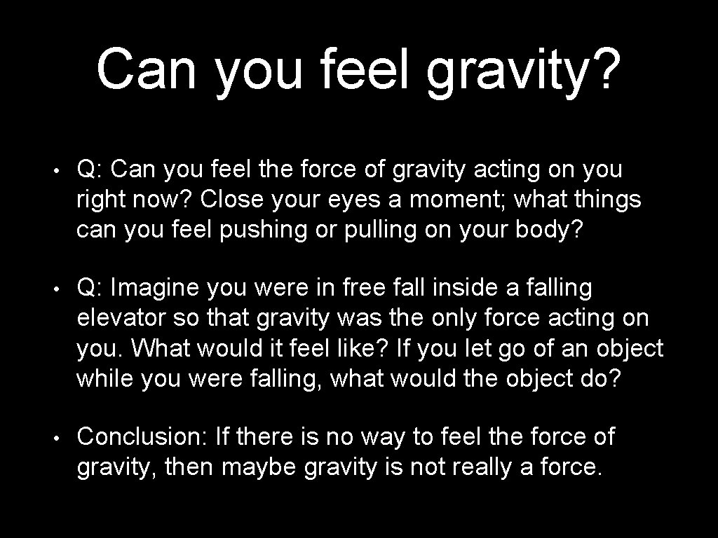 Can you feel gravity? • Q: Can you feel the force of gravity acting