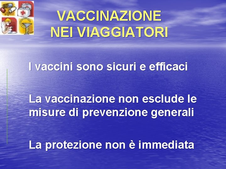 VACCINAZIONE NEI VIAGGIATORI I vaccini sono sicuri e efficaci La vaccinazione non esclude le