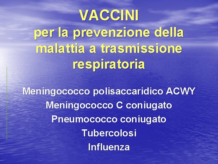 VACCINI per la prevenzione della malattia a trasmissione respiratoria Meningococco polisaccaridico ACWY Meningococco C