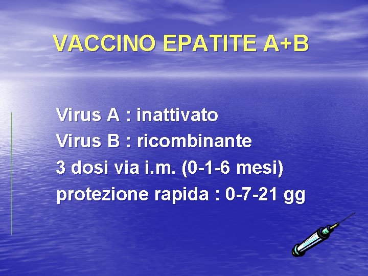 VACCINO EPATITE A+B Virus A : inattivato Virus B : ricombinante 3 dosi via