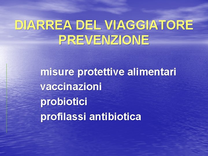DIARREA DEL VIAGGIATORE PREVENZIONE misure protettive alimentari vaccinazioni probiotici profilassi antibiotica 