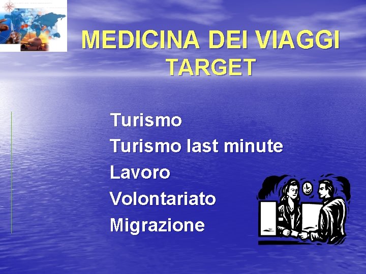 MEDICINA DEI VIAGGI TARGET Turismo last minute Lavoro Volontariato Migrazione 