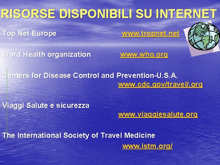 RISORSE DISPONIBILI SU INTERNET Top Net Europe www. tropnet. net Word Health organization www.