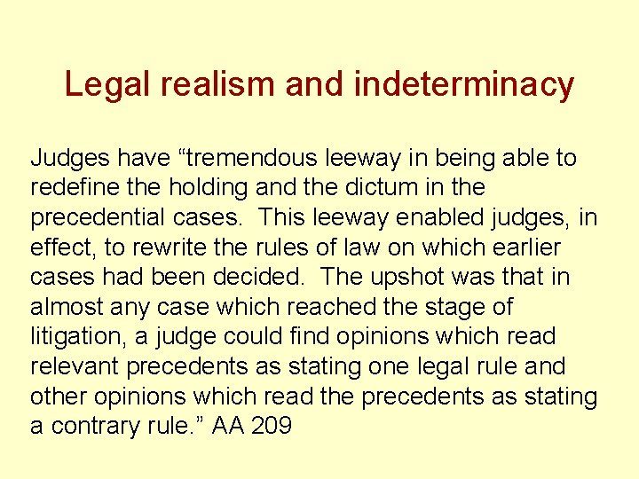 Legal realism and indeterminacy Judges have “tremendous leeway in being able to redefine the