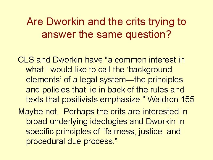 Are Dworkin and the crits trying to answer the same question? CLS and Dworkin