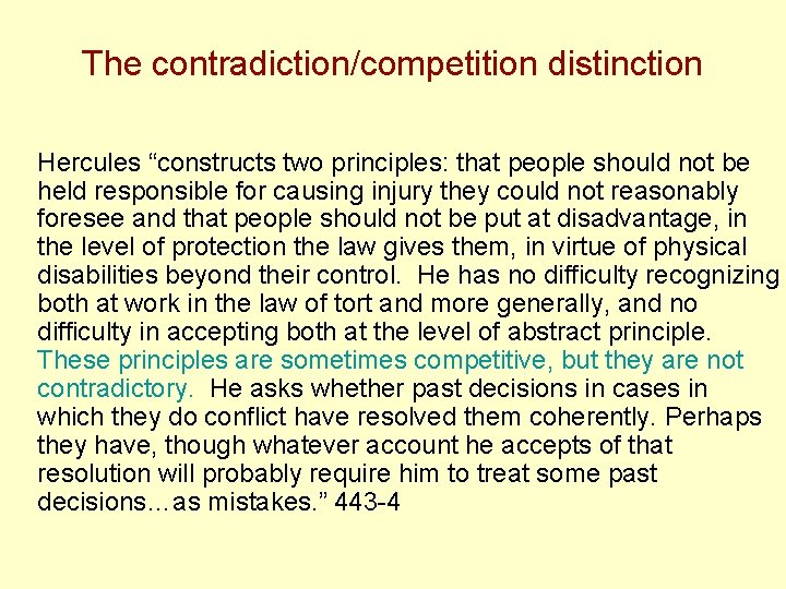 The contradiction/competition distinction Hercules “constructs two principles: that people should not be held responsible