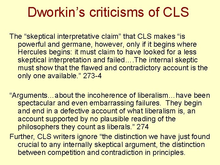 Dworkin’s criticisms of CLS The “skeptical interpretative claim” that CLS makes “is powerful and