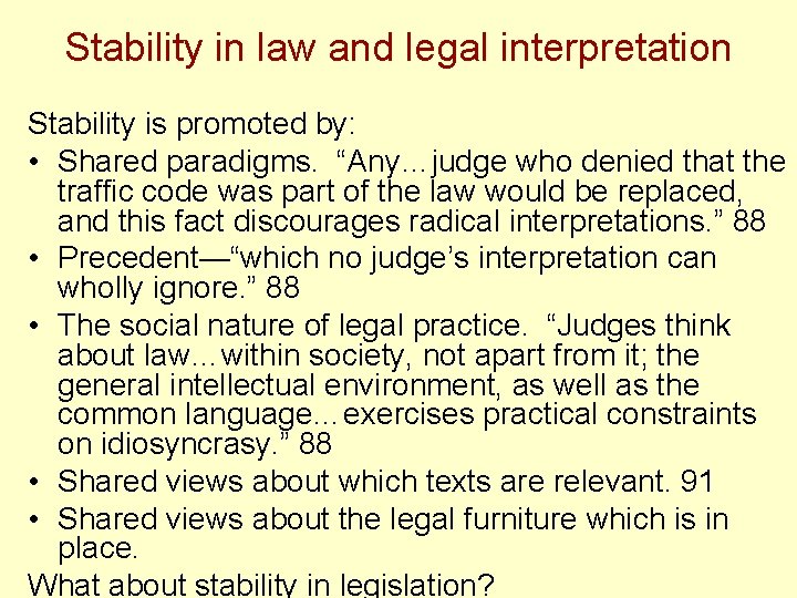 Stability in law and legal interpretation Stability is promoted by: • Shared paradigms. “Any…judge