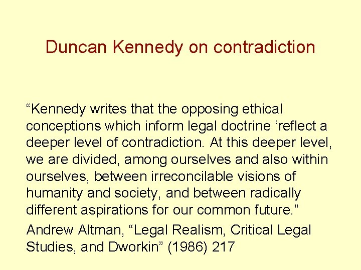 Duncan Kennedy on contradiction “Kennedy writes that the opposing ethical conceptions which inform legal