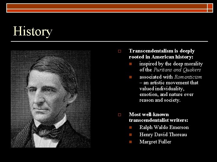 History o Transcendentalism is deeply rooted in American history: n inspired by the deep