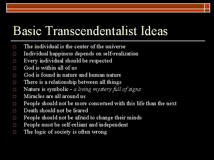 Basic Transcendentalist Ideas o o o o The individual is the center of the