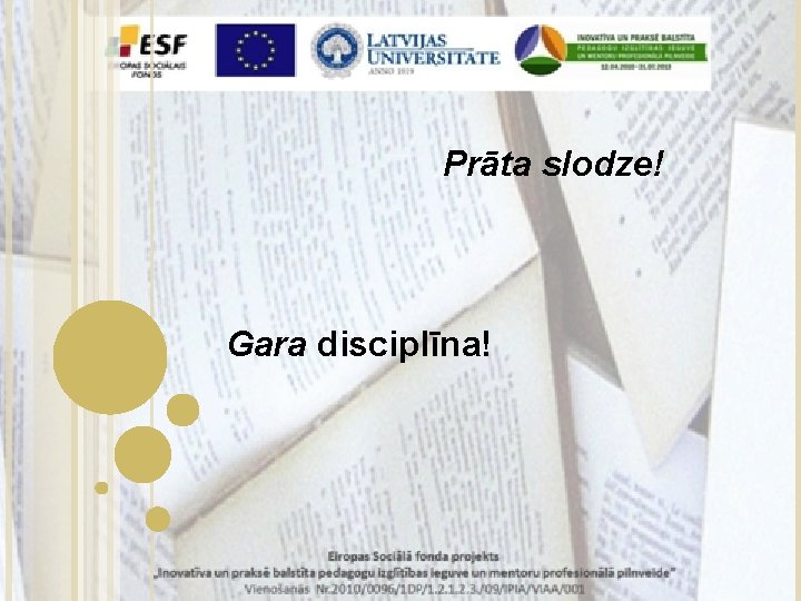 Prāta slodze! Gara disciplīna! 