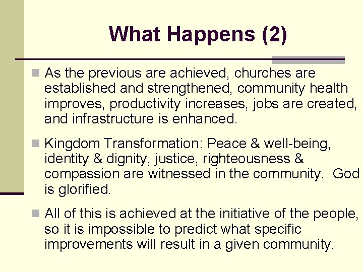 What Happens (2) n As the previous are achieved, churches are established and strengthened,