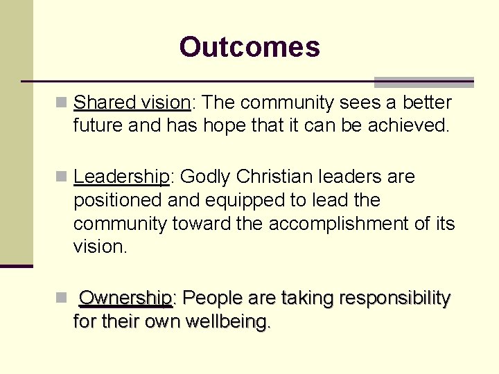 Outcomes n Shared vision: The community sees a better future and has hope that