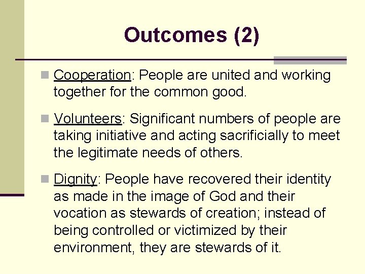 Outcomes (2) n Cooperation: People are united and working together for the common good.