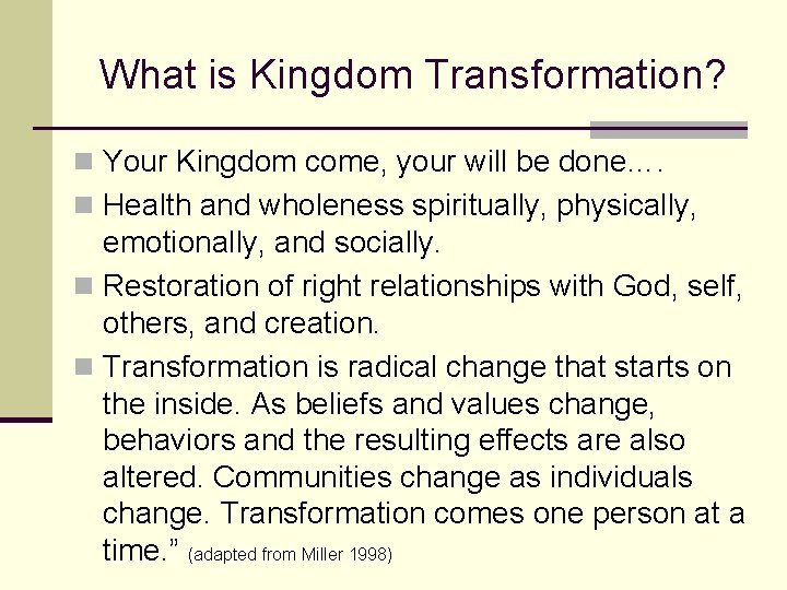 What is Kingdom Transformation? n Your Kingdom come, your will be done…. n Health