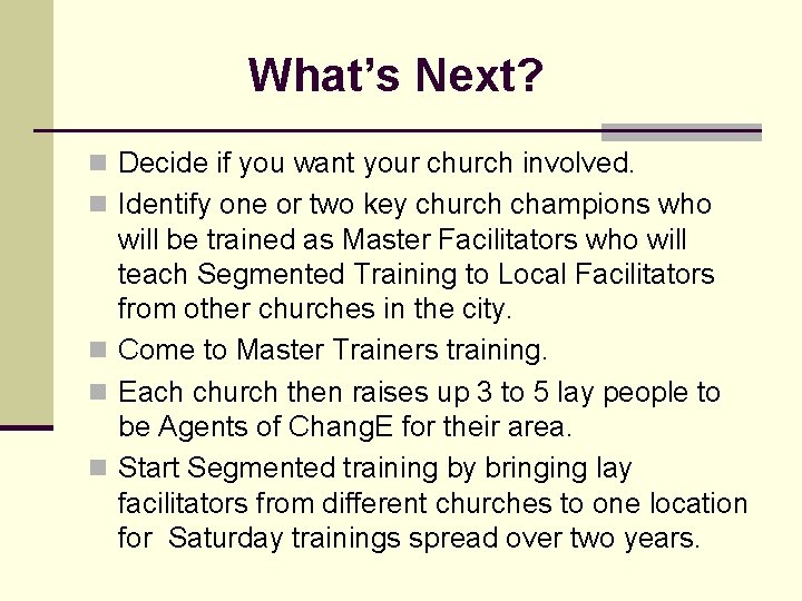 What’s Next? n Decide if you want your church involved. n Identify one or