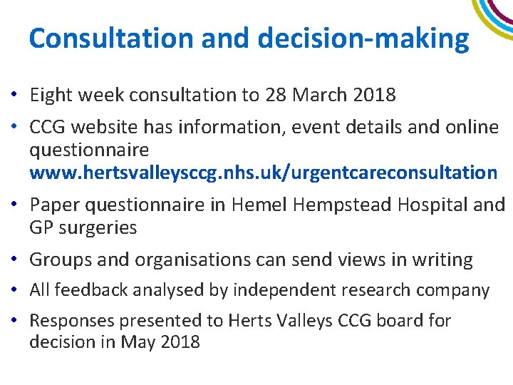 Consultation and decision-making • Eight week consultation to 28 March 2018 • CCG website