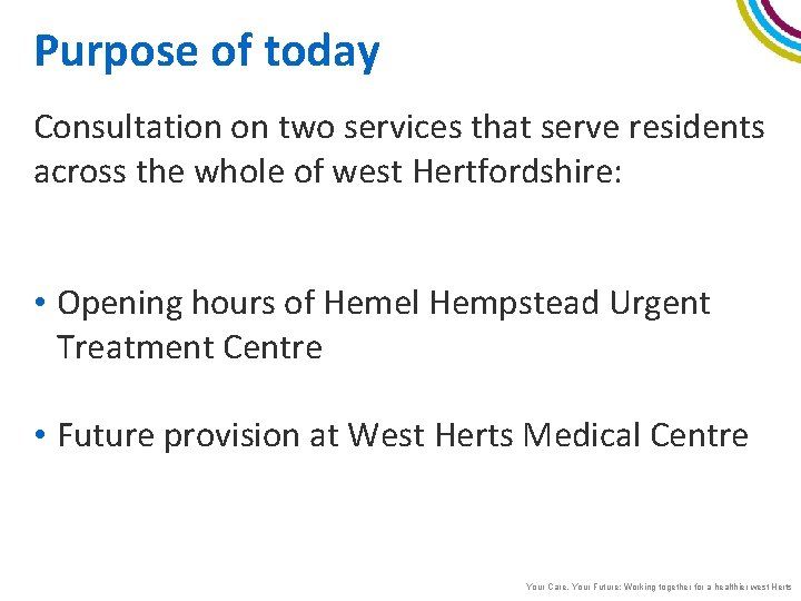 Purpose of today Consultation on two services that serve residents across the whole of