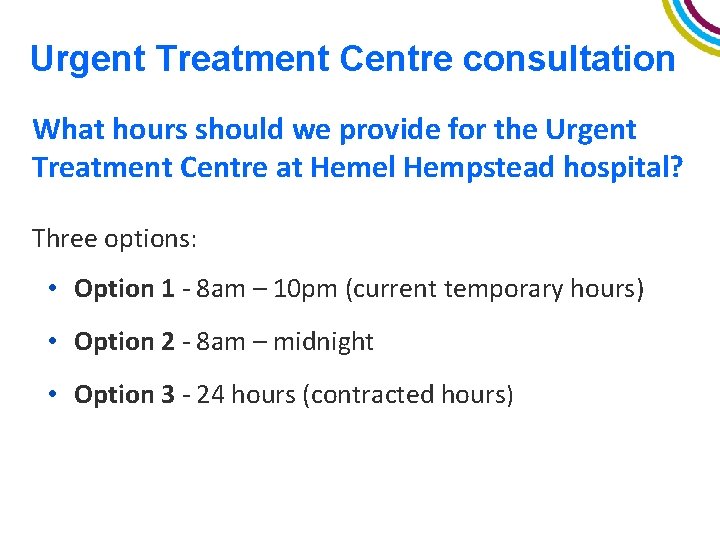 Urgent Treatment Centre consultation What hours should we provide for the Urgent Treatment Centre