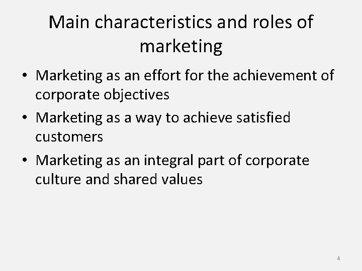 Main characteristics and roles of marketing • Marketing as an effort for the achievement