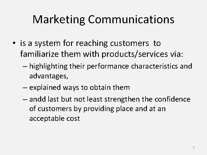 Marketing Communications • is a system for reaching customers to familiarize them with products/services