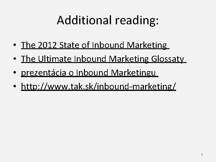 Additional reading: • • The 2012 State of Inbound Marketing The Ultimate Inbound Marketing