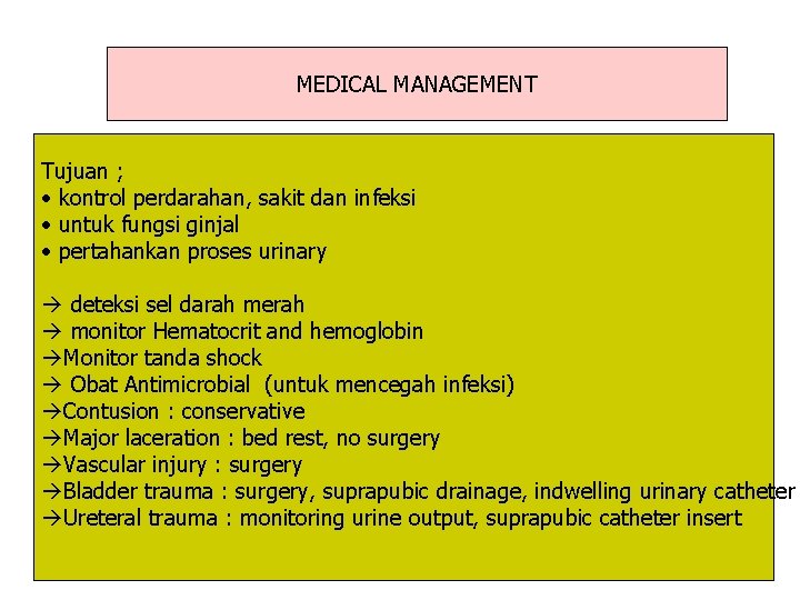 MEDICAL MANAGEMENT Tujuan ; • kontrol perdarahan, sakit dan infeksi • untuk fungsi ginjal