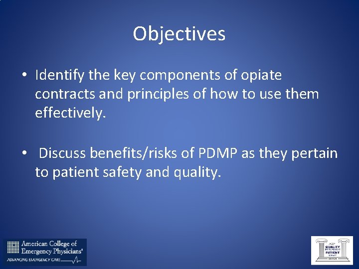 Objectives • Identify the key components of opiate contracts and principles of how to