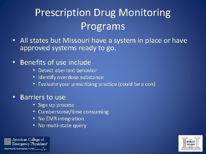 Prescription Drug Monitoring Programs • All states but Missouri have a system in place