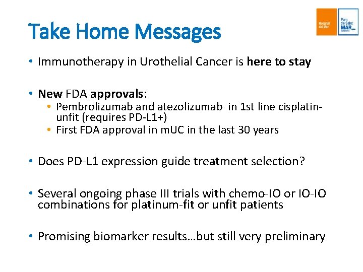 Take Home Messages • Immunotherapy in Urothelial Cancer is here to stay • New