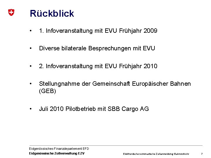 Rückblick • 1. Infoveranstaltung mit EVU Frühjahr 2009 • Diverse bilaterale Besprechungen mit EVU
